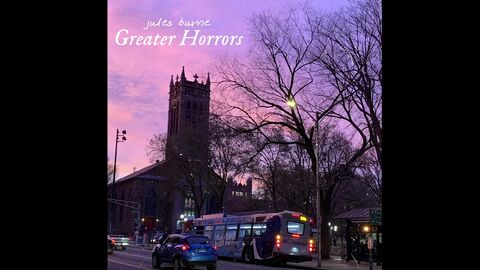 JULES BURNE - GREATER HORRORS (UTTER ALBUM FOUNTAIN)
